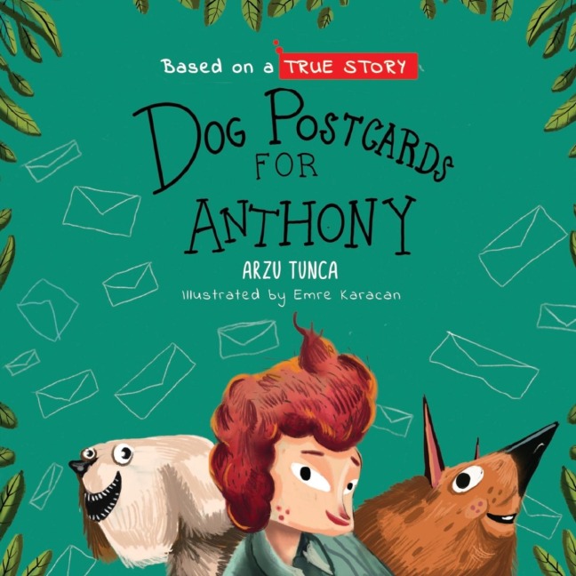 Dog Postcards for Anthony: Based on a True Story of a Boy With Leukemia