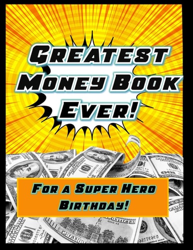 The Greatest Money Book Ever For a Super Hero Birthday