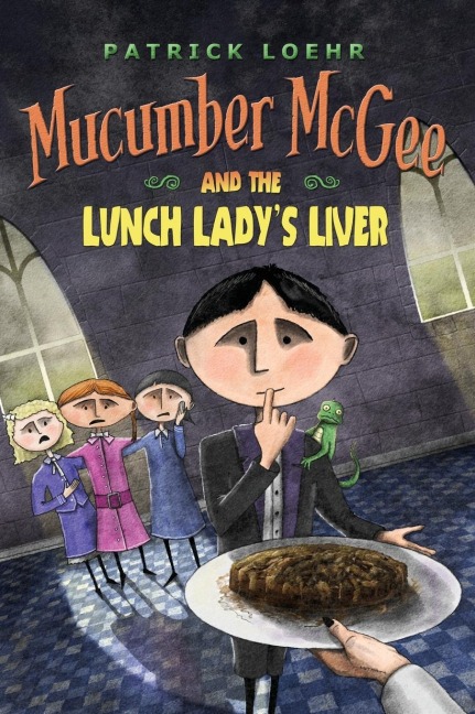 Mucumber McGee and the Lunch Ladys Liver