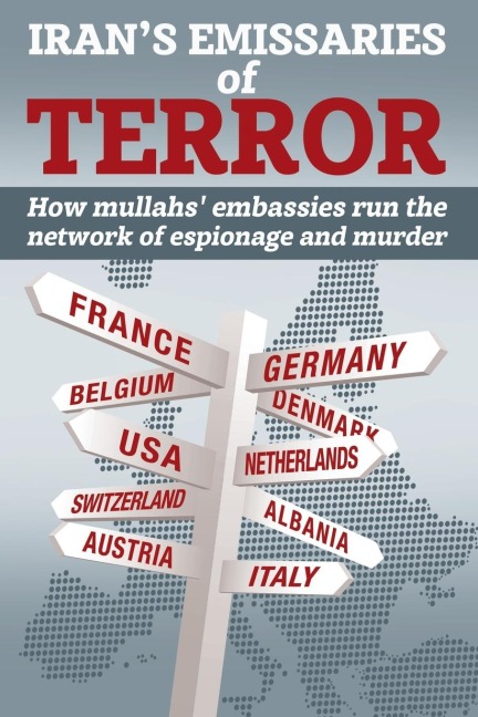 Irans Emissaries of Terror: How mullahs embassies run the network of espionage and murder
