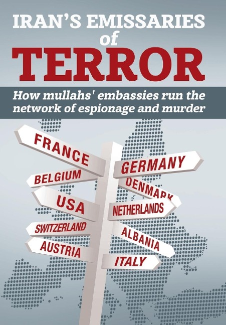 Irans Emissaries of Terror: How mullahs embassies run the network of espionage and murder