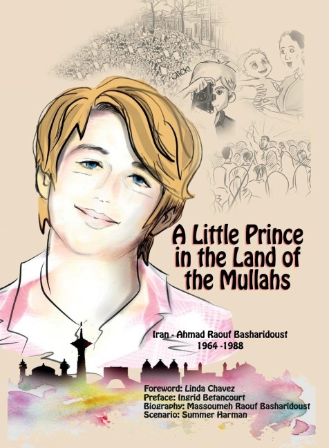 A Little Prince in the Land of the Mullahs: The True Story of a Teenager Who Stood up to the Mullahs Regime in Iran
