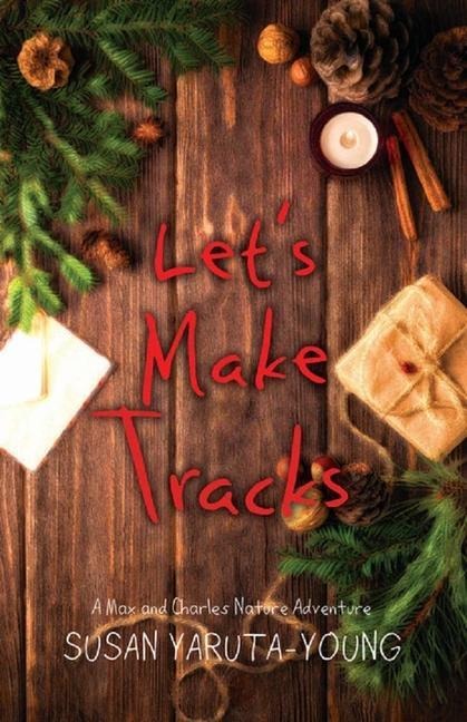 Lets Make Tracks: A Christmas Story (a Max and Charles Nature Adventure)