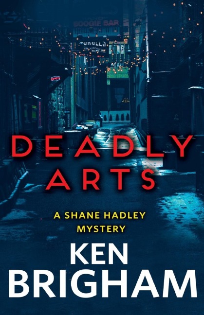 Deadly Arts: A Shane Hadley Mystery