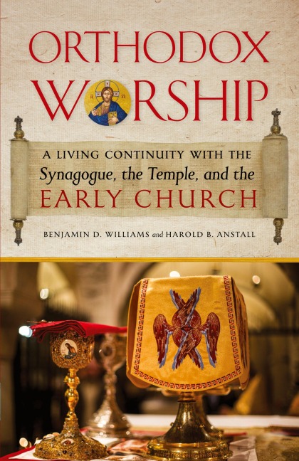 Orthodox Worship: A Living Continuity with the Synagogue, the Temple, and the Early Church