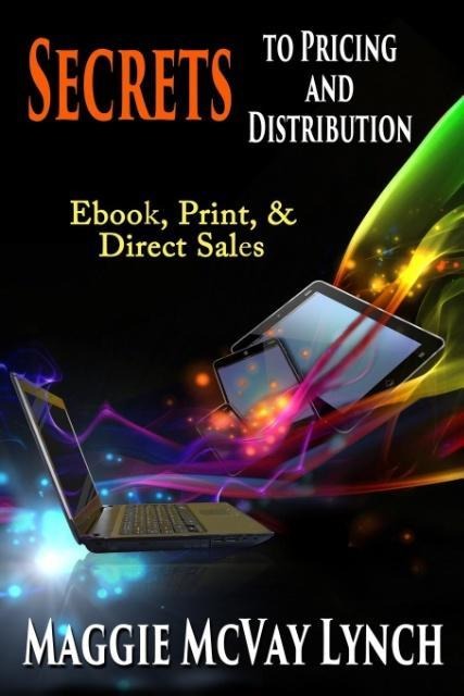 Secrets to Pricing and Distribution: Ebook, Print,  & Direct Sales