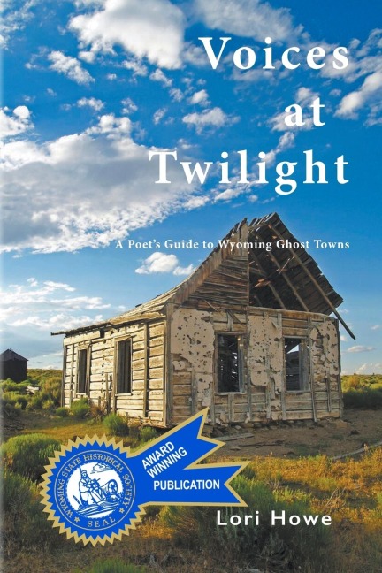 Voices at Twilight: A Poets Guide to Wyoming Ghost Towns