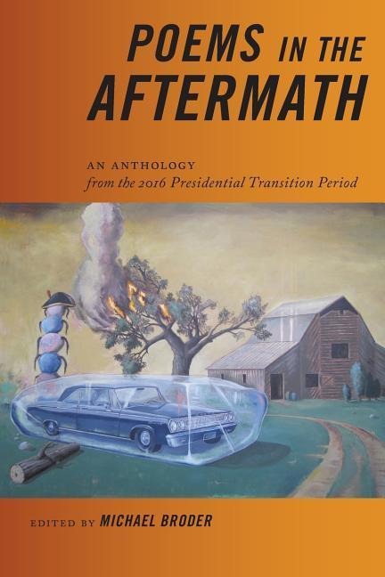 Poems in the Aftermath: An Anthology from the 2016 Presidential Transition Period