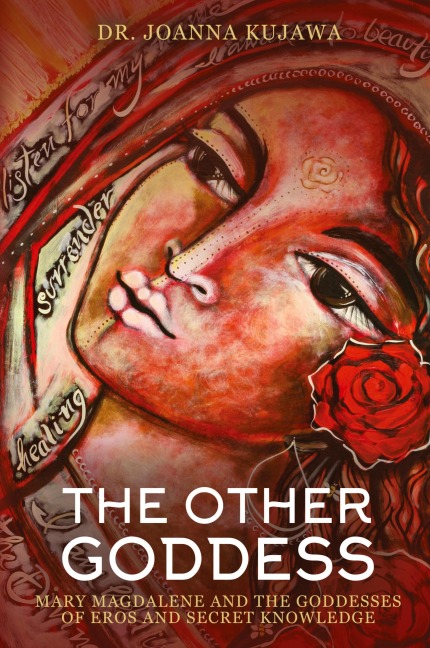 The Other Goddess: Mary Magdalene and the Goddesses of Eros and Secret Knowledge