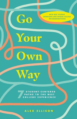 Go Your Own Way 7 Student-Centered Paths to the Best College Experience