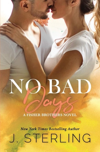 No Bad Days A Fisher Brothers Novel
