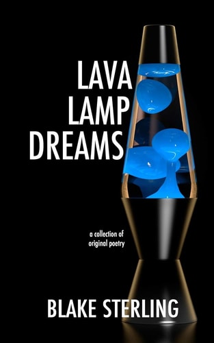 Lava Lamp Dreams A Collection of Original Poetry