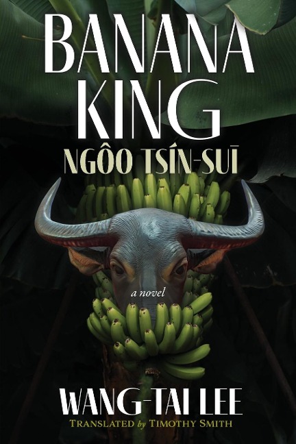 Banana King Ngôo Tsín-su¿: a novel