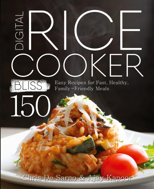 Digital Rice Cooker Bliss: 150 Easy Recipes for Fast, Healthy, Family-Friendly Meals