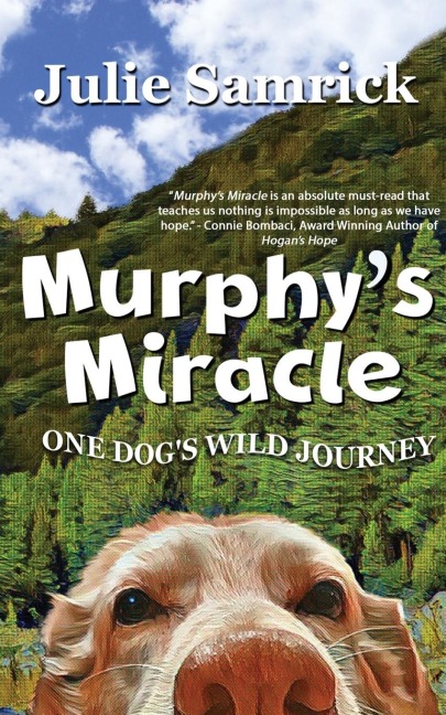 Murphys Miracle: One Dogs Wild Journey