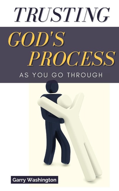 Trusting Gods Process As You Go Through