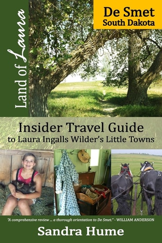 Land of Laura De Smet: Insider Travel Guide to Laura Ingalls Wilder's Little Towns