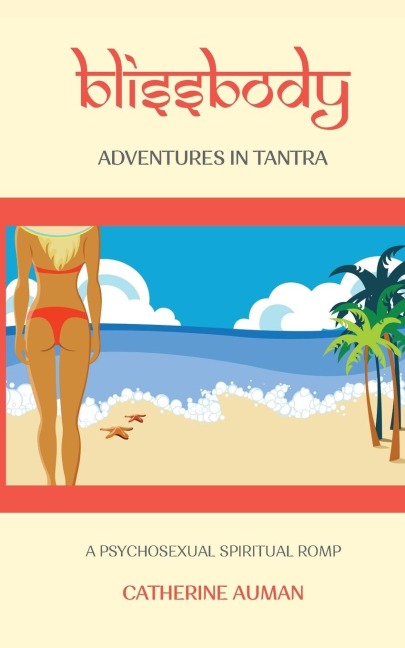 blissbody: Adventures in Tantra