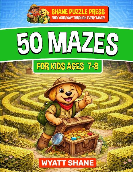 50 Mazes for kids 7-8: A Screen-Free Maze Activity Book That Builds Focus, Confidence, and Problem-Solving Skills