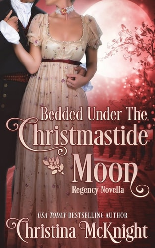 Bedded Under The Christmastide Moon Regency Novella
