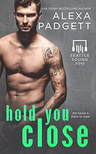 Hold You Close Book Three of the Seattle Sound Series