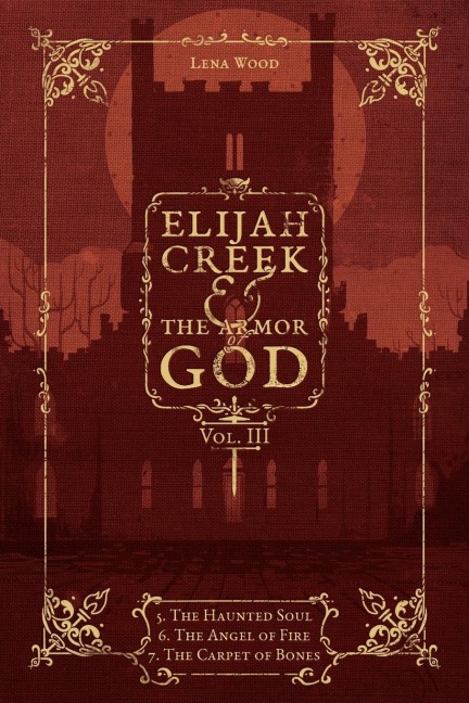 Elijah Creek & The Armor of God Vol. III: 5. The Haunted Soul, 6. The Angel of Fire, 7: The Carpet of Bones