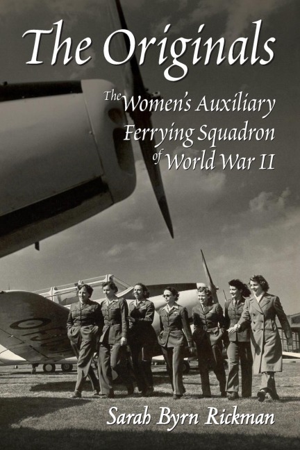 The Originals: The Womens Auxiliary Ferrying Squadron of World War II
