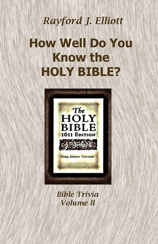 How Well Do You Know the Holy Bible? Bible Trivia: Volume II