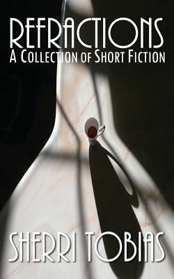 Refractions: A Collection of Short Fiction