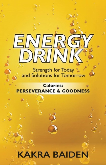 ENERGY DRINK: CALORIES: PERSERVERANCE AND GOODNESS