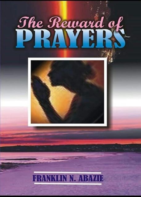 THE REWARD OF PRAYERS: PRAYERS