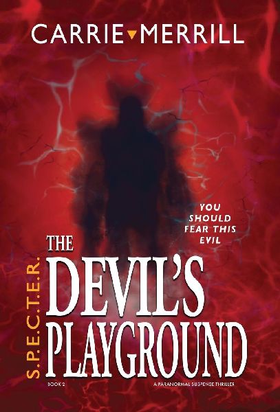 S.P.E.C.T.E.R. The Devils Playground: You Should Fear This Evil; A Paranormal Suspense Thriller