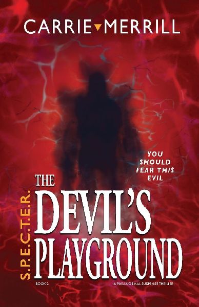 S.P.E.C.T.E.R. The Devils Playground: You Should Fear This Evil; A Paranormal Suspense Thriller