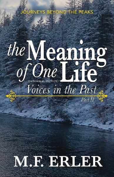 The Meaning of One Life: A Christian Time Travel Family Saga Inspired by True Events