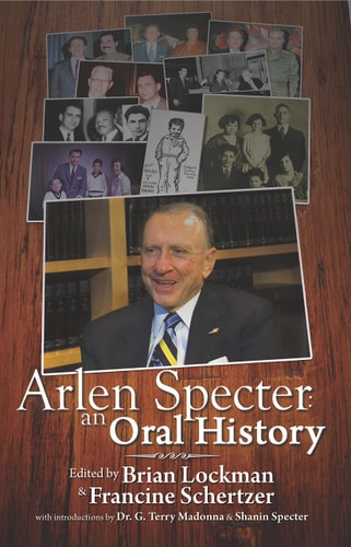 Arlen Specter An Oral History