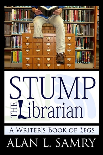 Stump the Librarian A Writer's Book of Legs