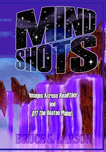 Mind Shots Images Across Realities and Off the Beaten Planet