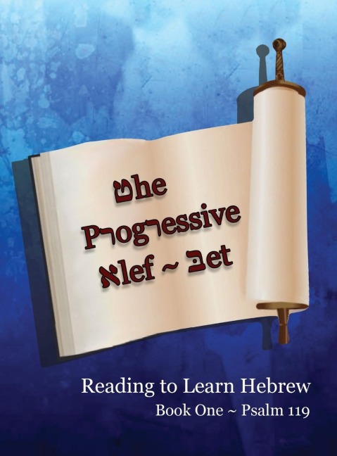The Progressive Alef-Bet ~ Psalm 119: Color Edition