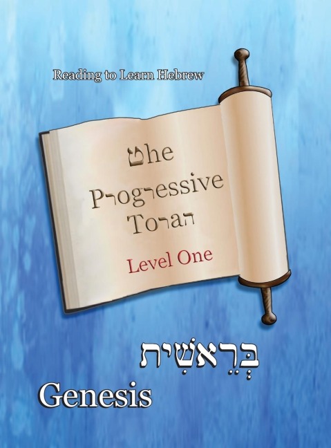 The Progressive Torah: Level One ~ Genesis: Color Edition