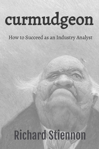 Curmudgeon How to Succeed As an Industry Analyst