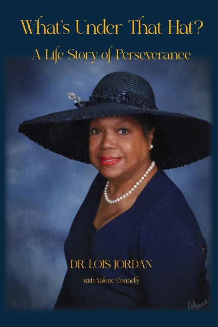 Whats Under That Hat?: A Life Story of Perseverance