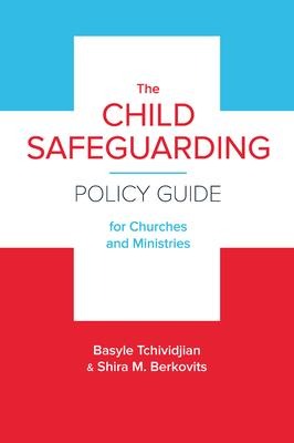 The Child Safeguarding Policy Guide for Churches and Ministries