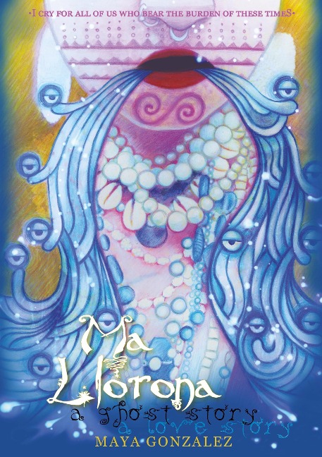 Ma Llorona: a ghost story, a love story