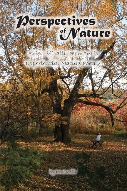 Perspectives of Nature: Scientifically Romantic and Experiential Nature Poetry