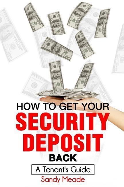 How To Get Your Security Deposit Back: A Tenants Guide