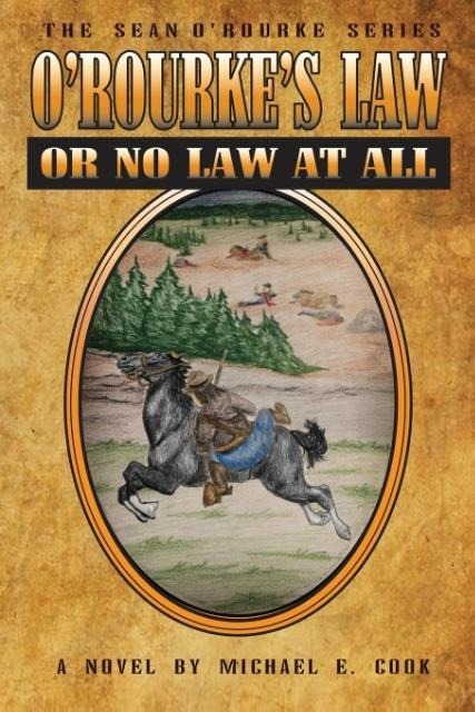 ORourkes Law Or No Law At All (The Sean ORourke Series Book 4)