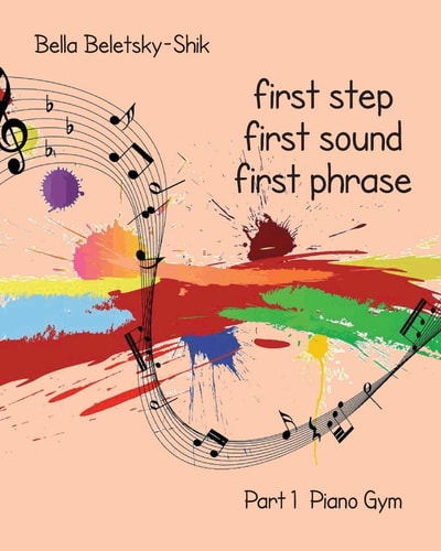 First Step, First Sound, First Phrase Part 1 Piano Gym