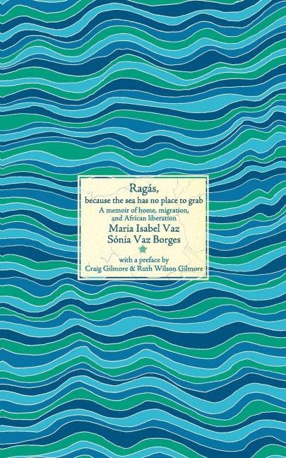 Ragás, because the sea has no place to grab: A memoir of home, migration, and African liberation