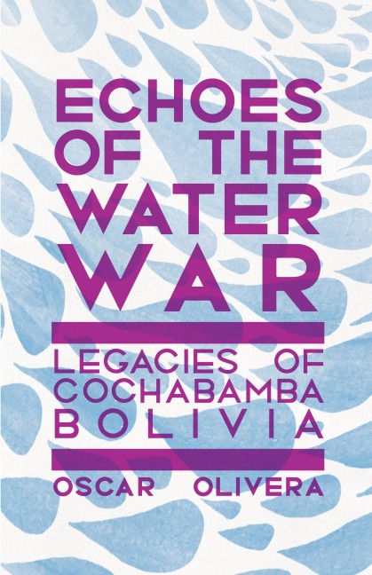 Echoes of Cochabamba: Legacies of the Water Wars in Bolivia