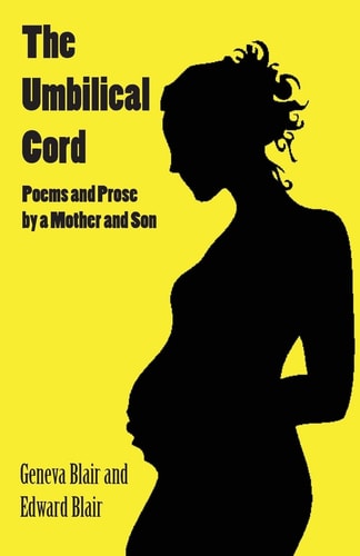 The Umbilical Cord Poems and Prose by a Mother and Son